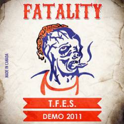 Fatality (CAN) : T.F.E.S Démo 2011